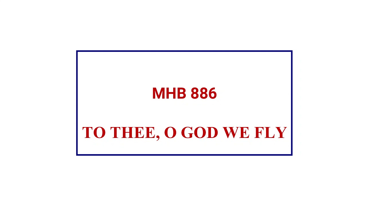 MHB 886 - TO THEE OUR GOD WE FLY @wesleycathedraleffiduase7847
