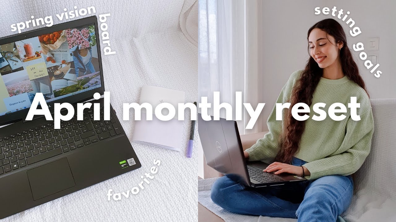 APRIL MONTHLY RESET ROUTINE 🌸 | setting new goals for spring, vision board & monthly favorites
