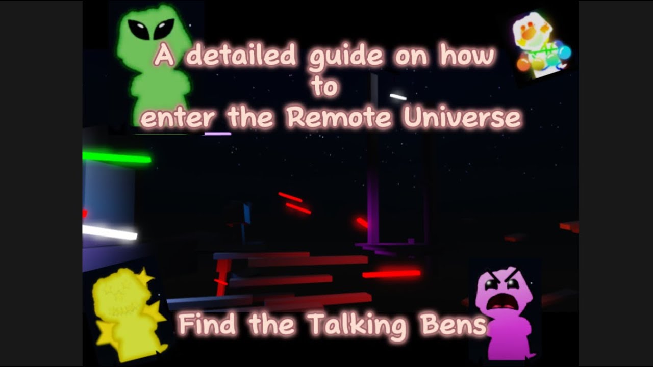 (ROBLOX) Find the Talking Bens: How to get to the Remote Universe