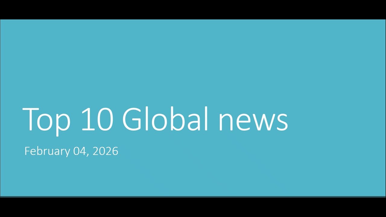 Top 10 Global news Feb 04, 2026
