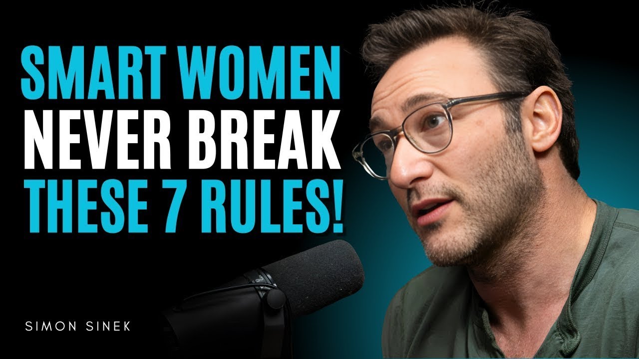 SMART WOMEN FOLLOW THESE 7 RULES | SIMON SINEK MOTIVATIONAL SPEECH