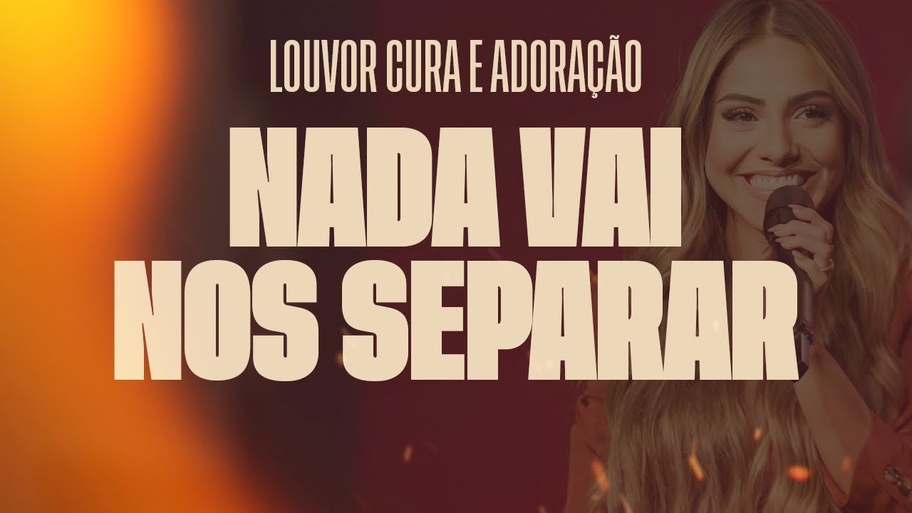 Nada Vai Nos Separar – Gabriela Rocha Inspiração | Fé, Esperança e Fogo do Espírito