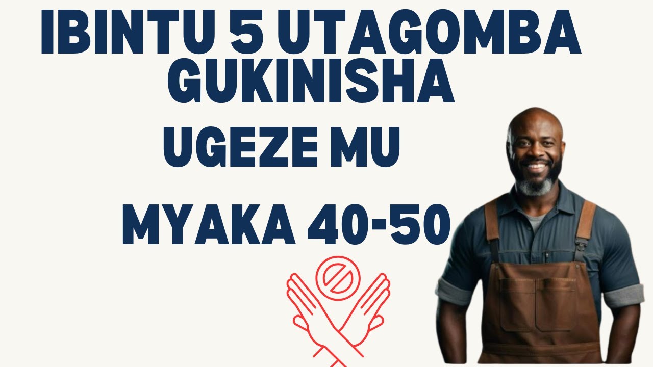 Ibintu 5 utagomba gukinisha iyo ugeze mu myaka 40-50 ⛔📛