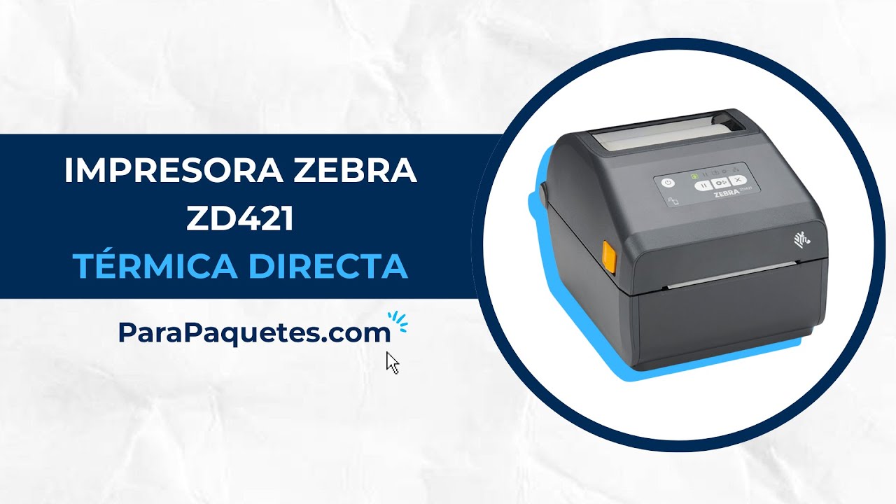 Impresora Zebra ZD421 - Térmica Directa