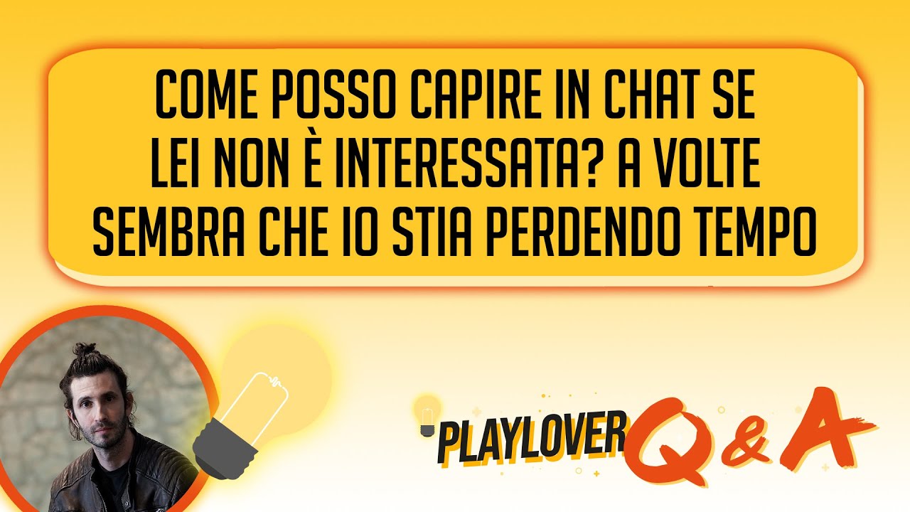 Come posso capire in chat se lei non è interessata? a volte sembra che io stia perdendo tempo