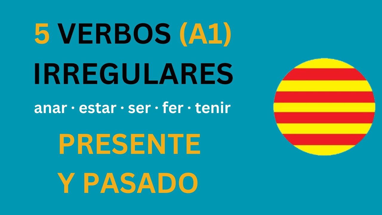 Catalán🟡5 Verbos Irregulares A1 En Presente Y Pasado