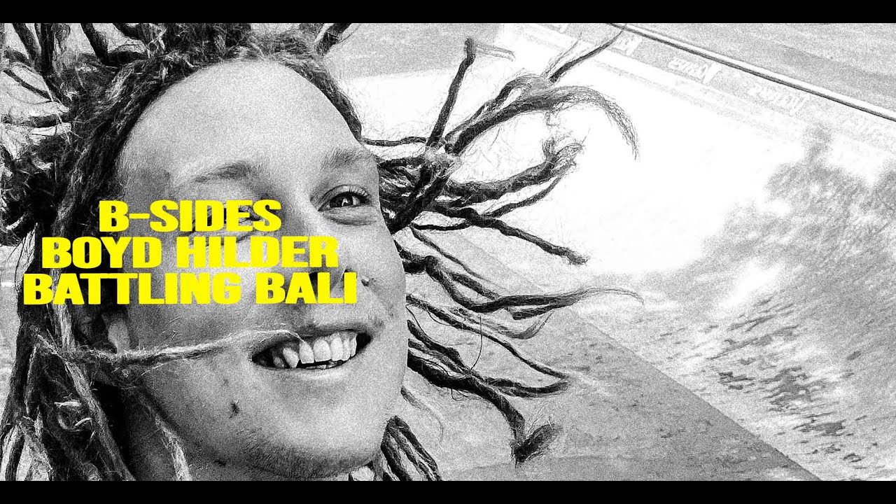 B-Sides - Boyd Hilder “Battling Bali” 2022