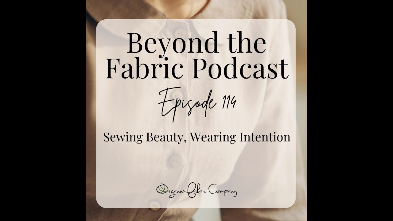 114: Sewing Beauty, Wearing Intention