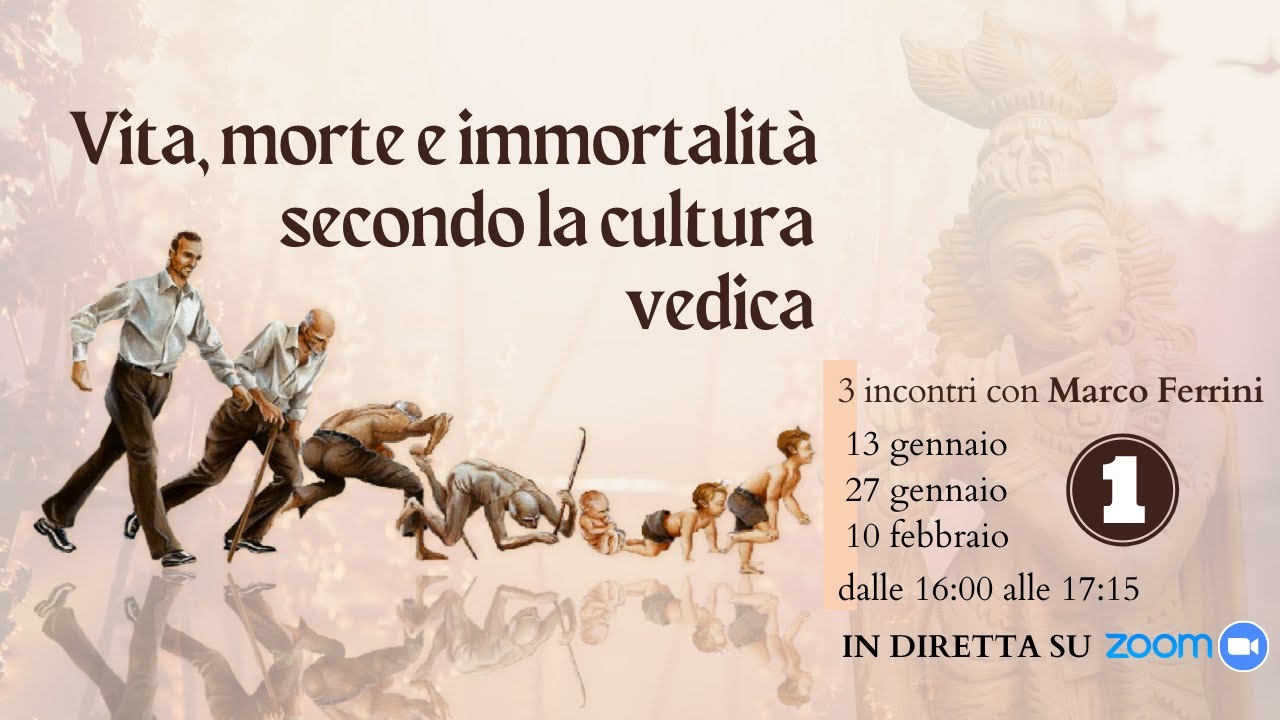1° lezione - VITA, MORTE E IMMORTALITÀ SECONDO LA CIVILTÀ INDO-VEDICA - Marco Ferrini