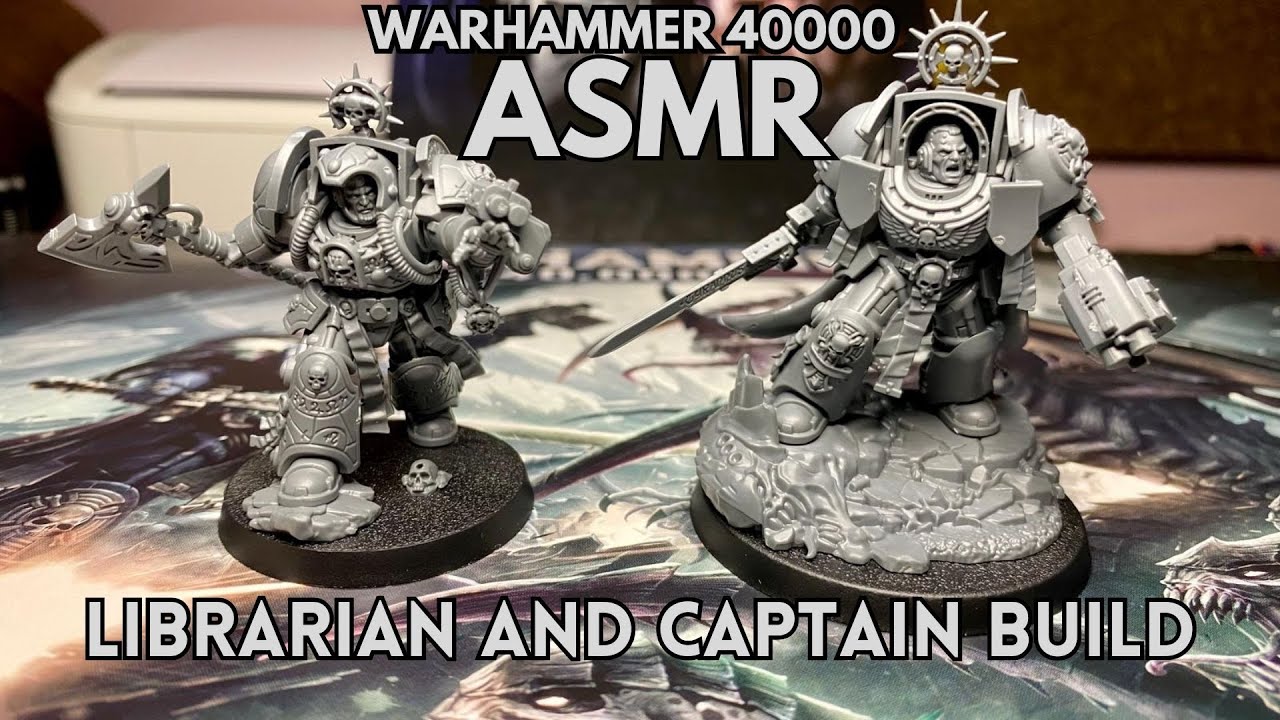 Warhammer 40K Librarian & Captain Miniatures: ASMR Build