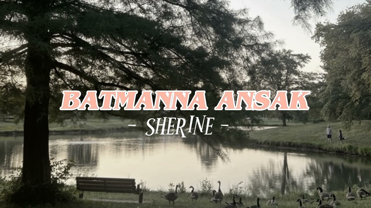 Batmanna Ansak (speed up) - Sherine 