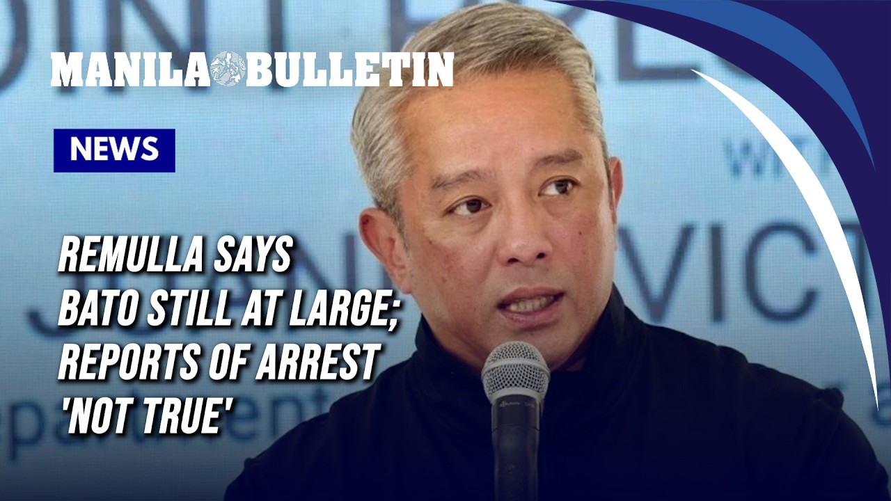 Remulla says Bato still at large; reports of arrest 'not true'