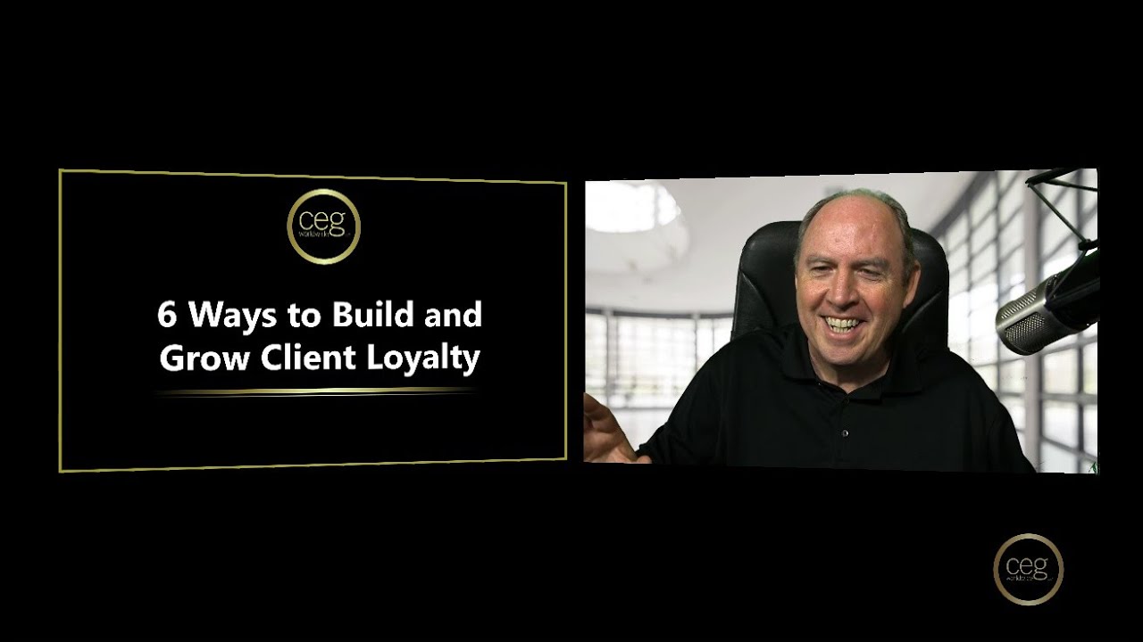 Six Ways to Build and Grow Client Loyalty - Episode 13