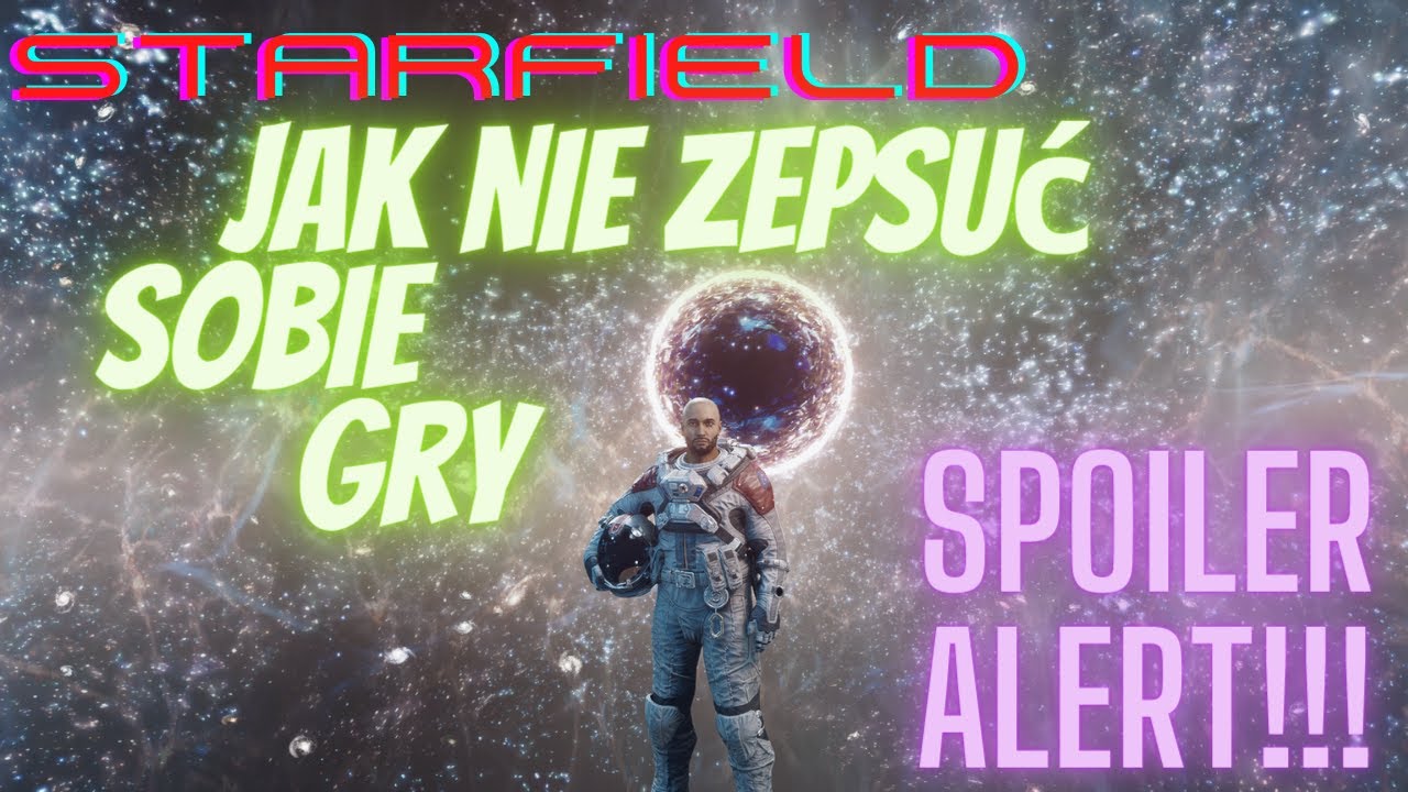 Starfield | Jak nie zepsuć sobie gry?