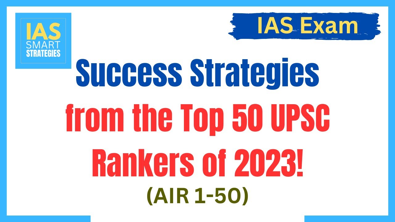Learn from the Success Strategies of IAS Toppers 2023 (AIR 1-50)