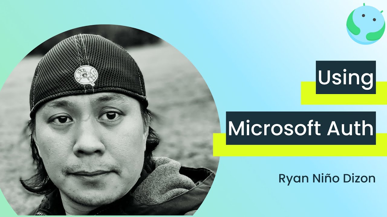 Android Application with Microsoft Identity Platform with Ryan Niño Dizon