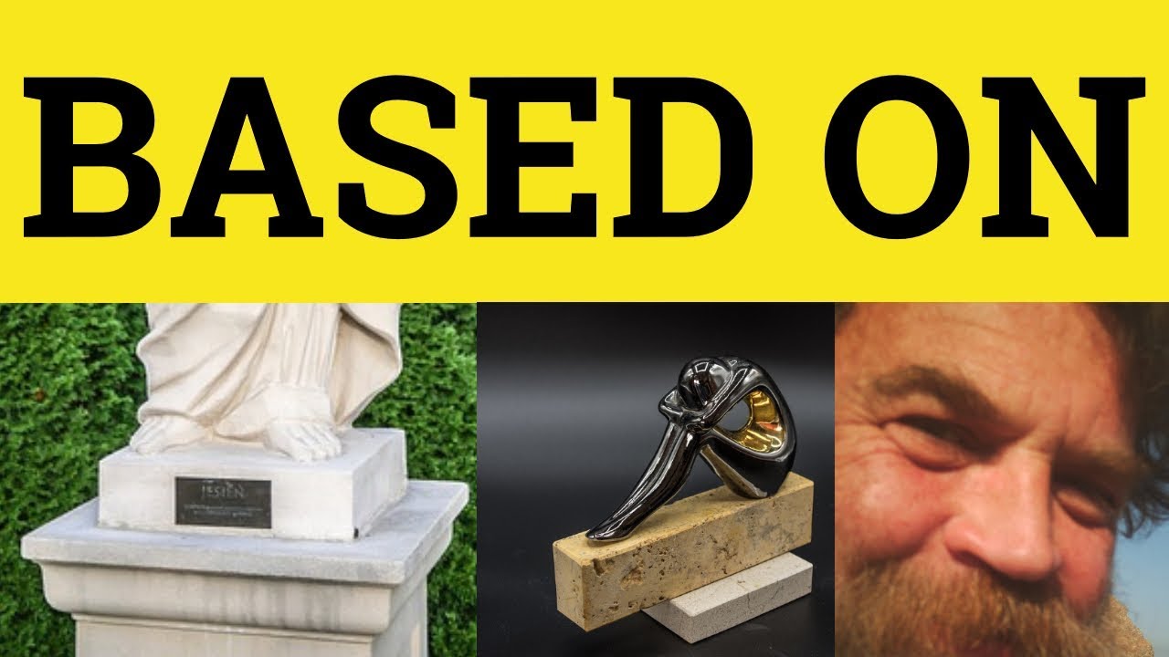🔵 Based On - Base On Meaning - Based On Examples - Based On in a Sentence