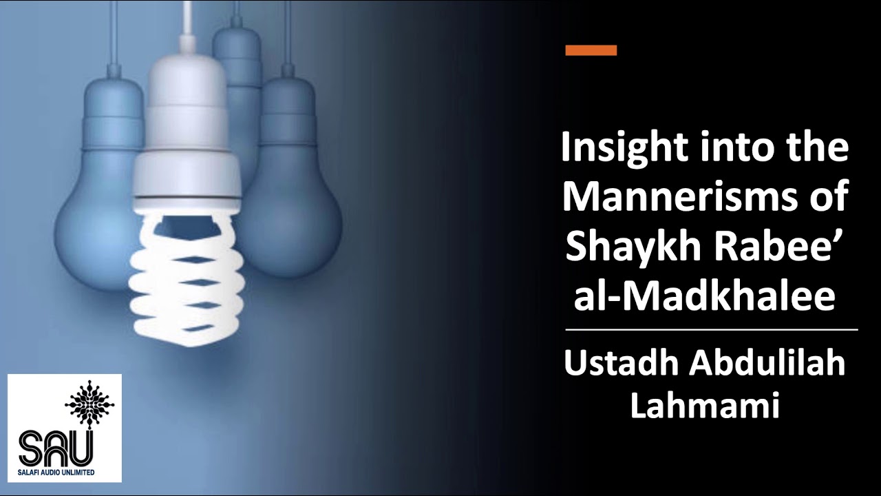 Insight into the Mannerisms of Shaykh Rabee' al-Madkhalee - Abdulilah Lahmami