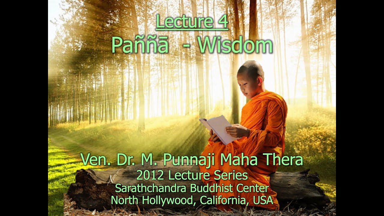 BHANTE PUNNAJI LECTURE 4 - WISDOM (2012 LECTURE SERIES @SARATHCHANDRA)
