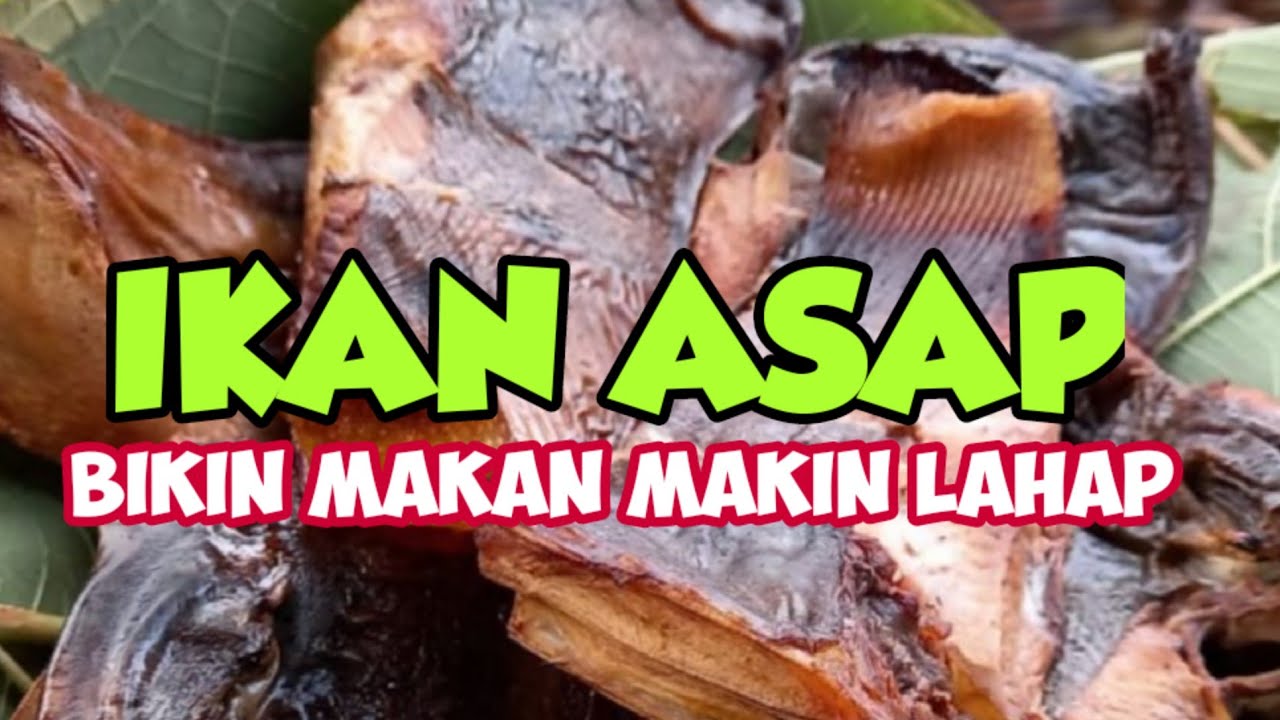 IKAN ASAP BIKIN MAKAN MAKIN LAHAP