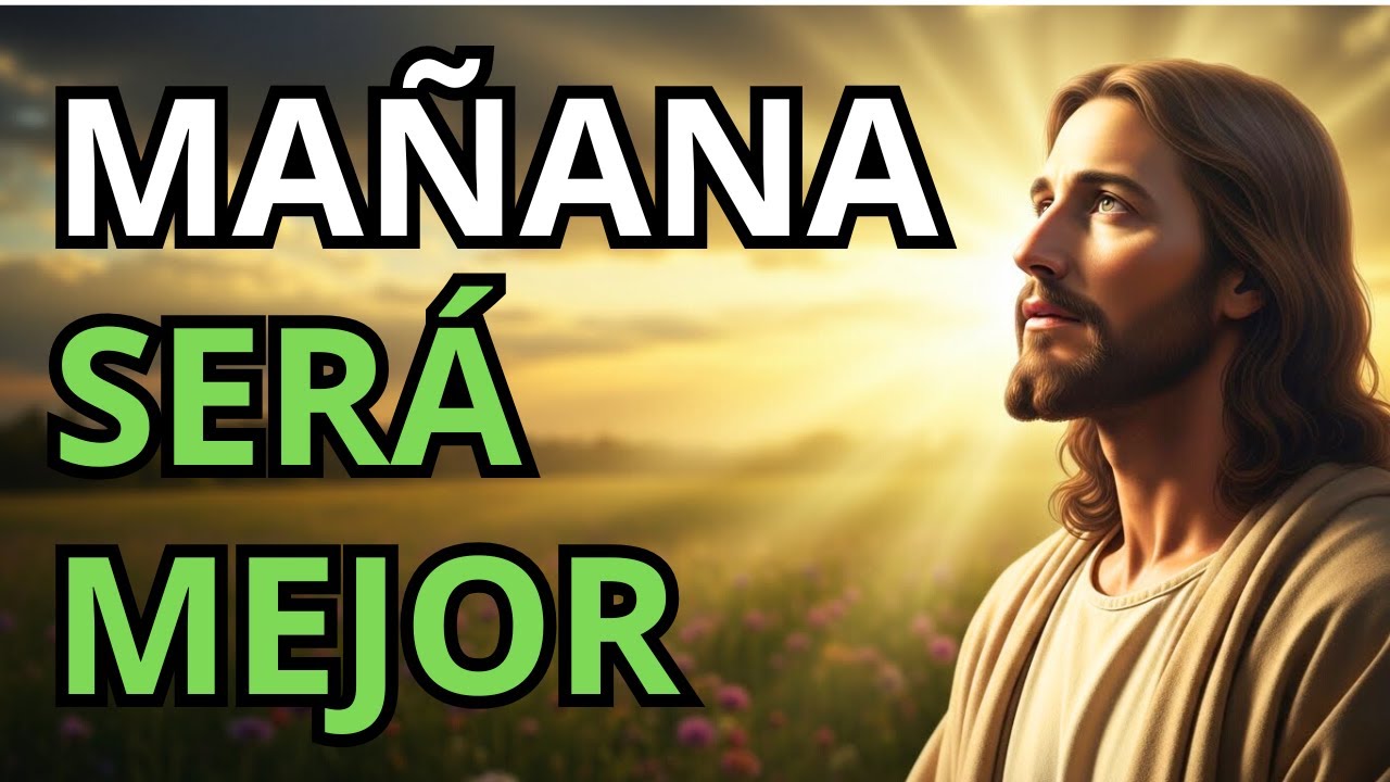DIOS TE DICE: Mañana Será Mejor