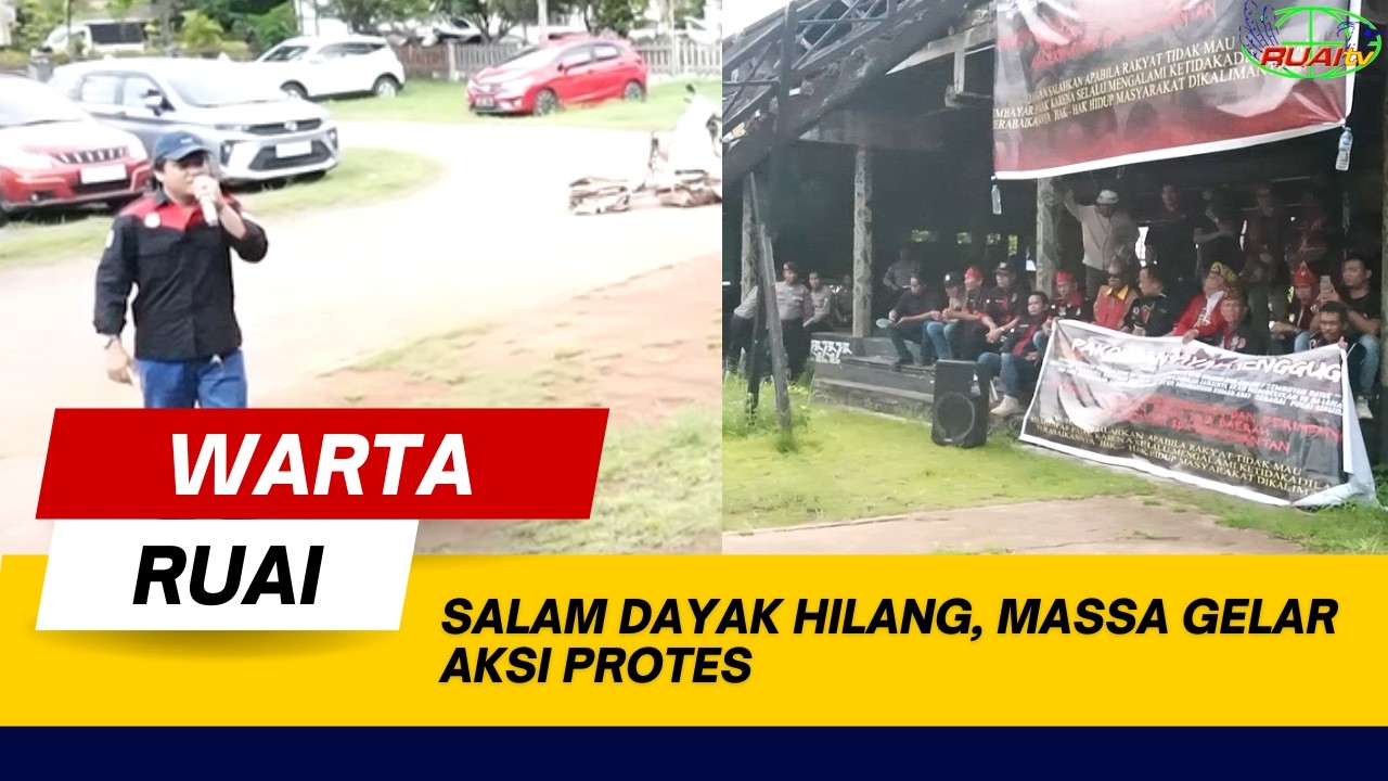 SALAM DAYAK HILANG, MASSA GELAR AKSI PROTES
