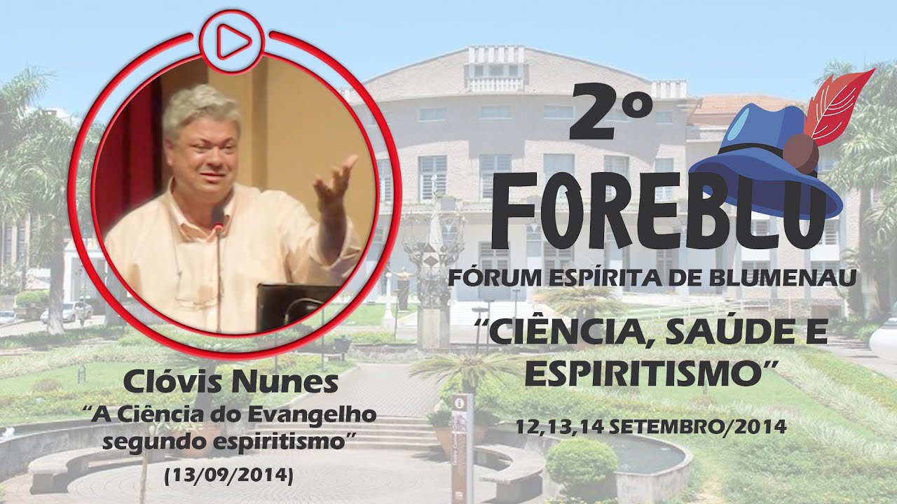 13 - A Ciência do Evangelho segundo espiritismo - Clóvis Nunes - 2º FOREBLU (13/09/2014)