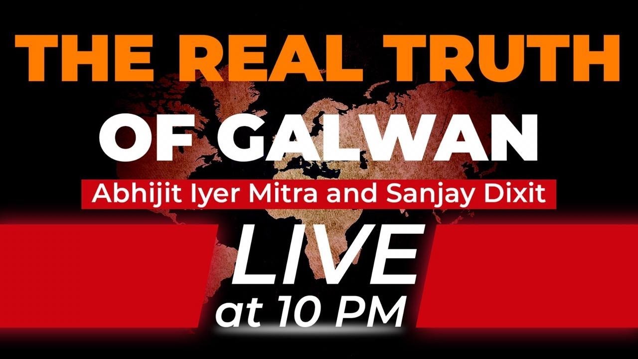 The Real Truth of Galwan - Abhijit Iyer Mitra and Sanjay Dixit | Weekly Dialogues