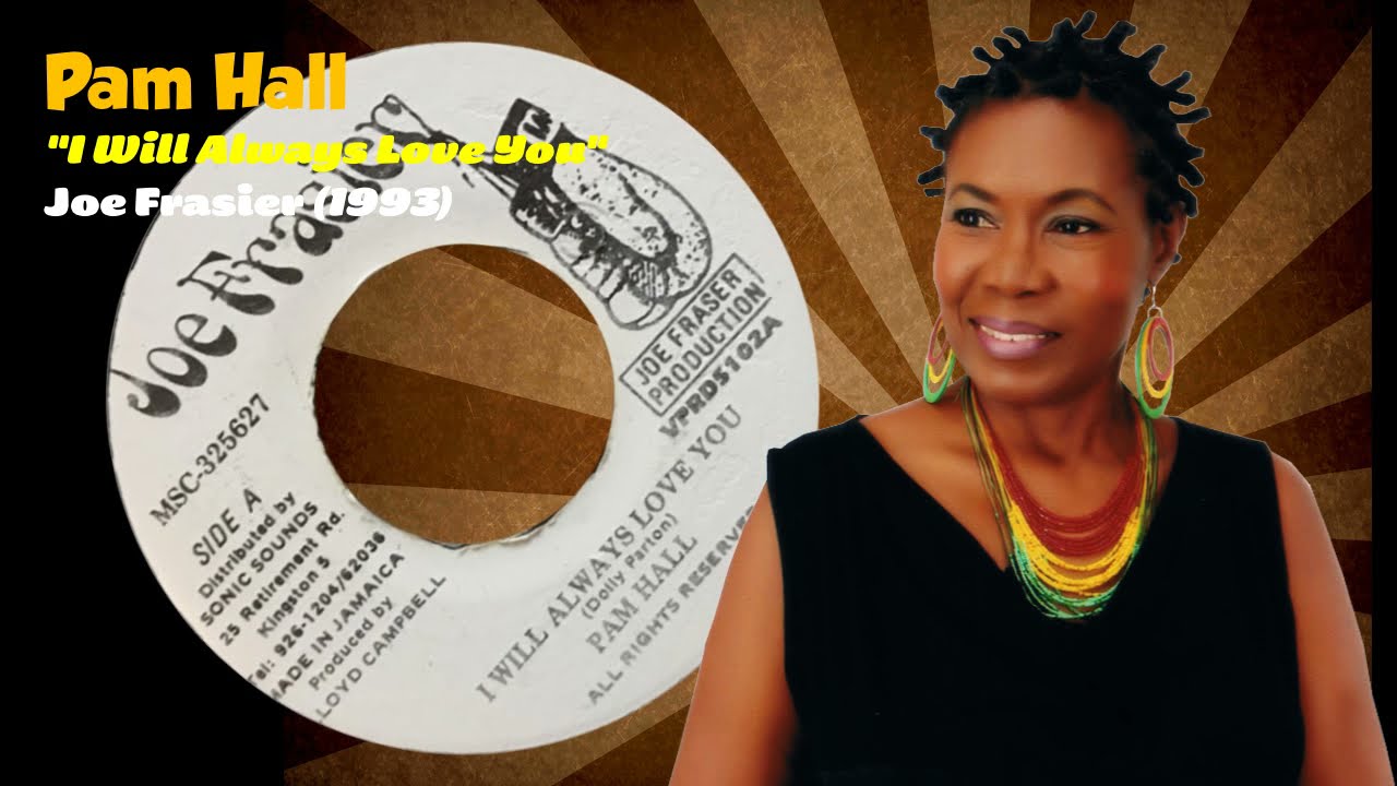 Pam Hall - I Will Always Love You (Joe Frasier) 1993