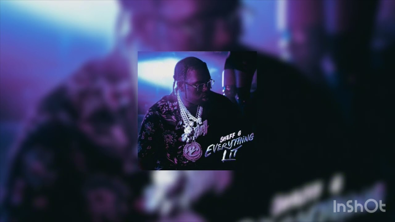 Sheff G - Everything Lit (sped up)