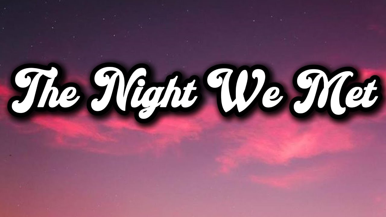 The Night We Met(Lyrics)🎵