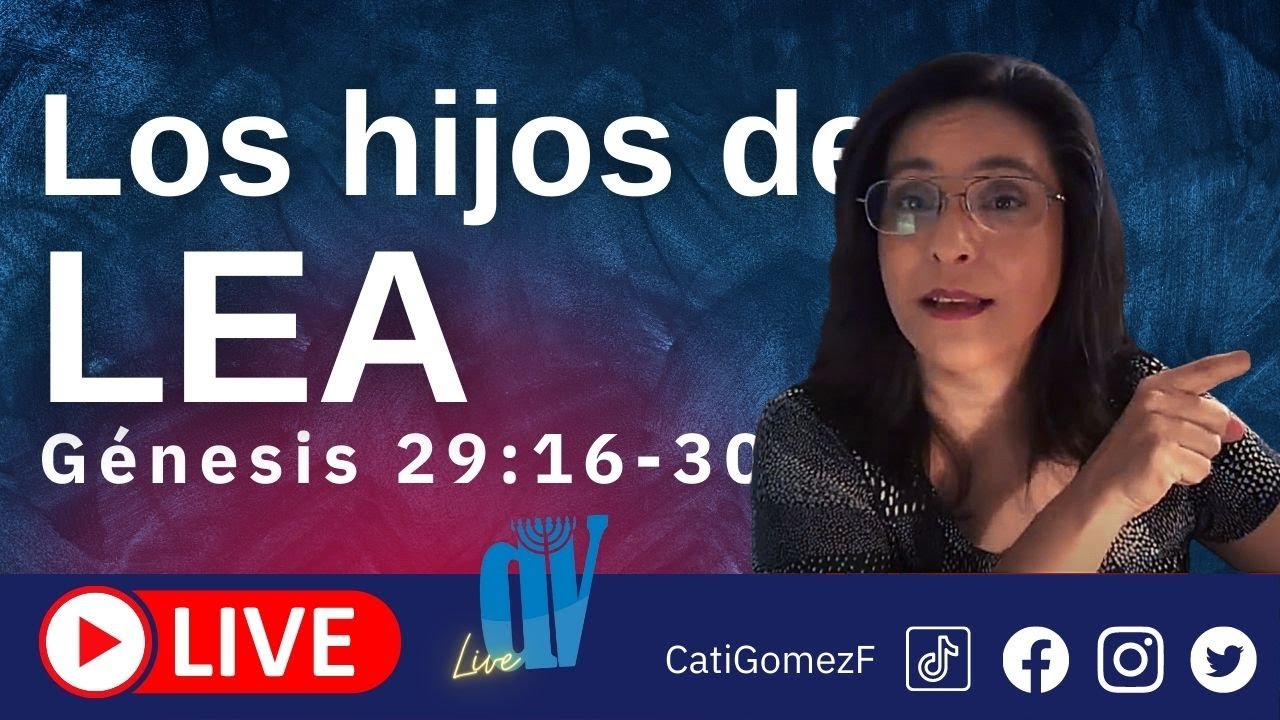 Génesis 29 :16-30  (EN VIVO)  [Los hijos de LEA] ☚  El inicio del REINO