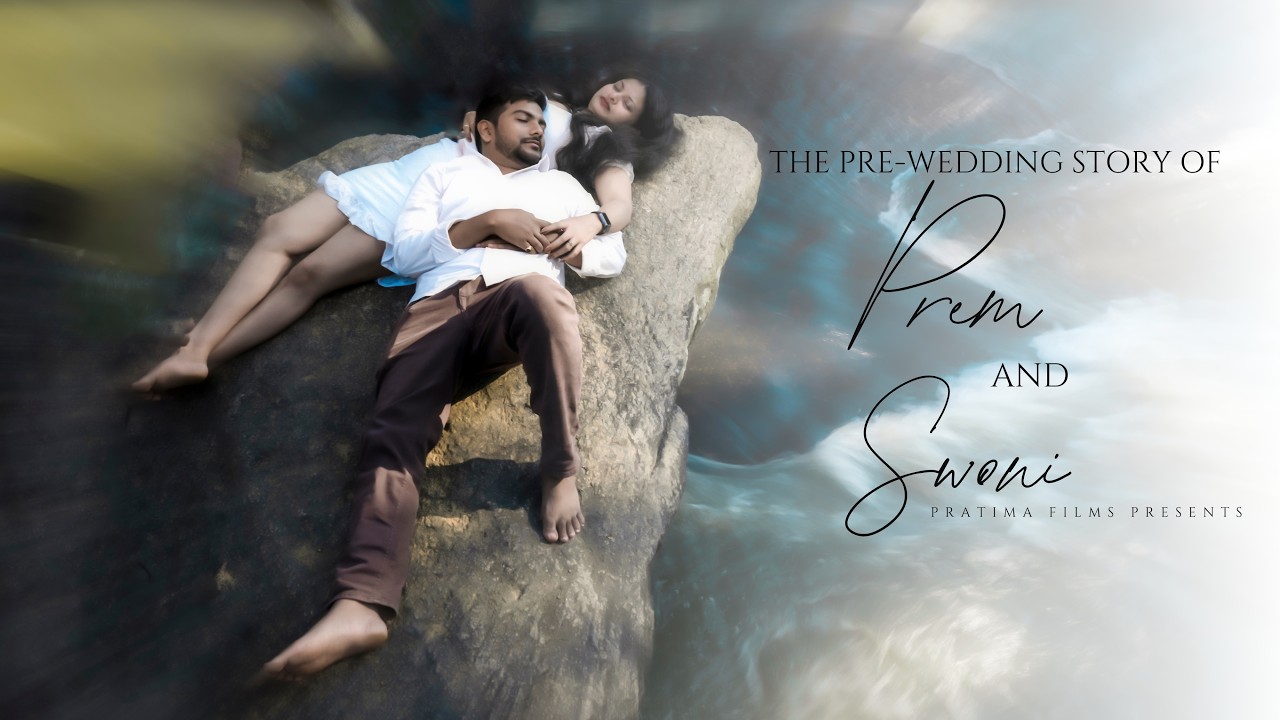 THE PRE-WEDDING STORY OF PREM & SWONI //PRATIMAFILMS&PHOTOGRAPHY //FOR INQUIRY +91- 9937823058
