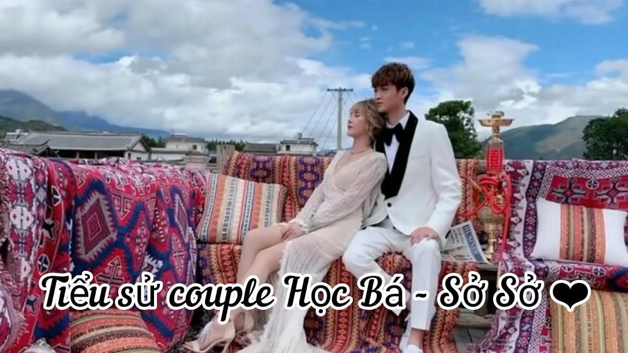 Tiểu sử couple Học Bá - Sở Sở❤