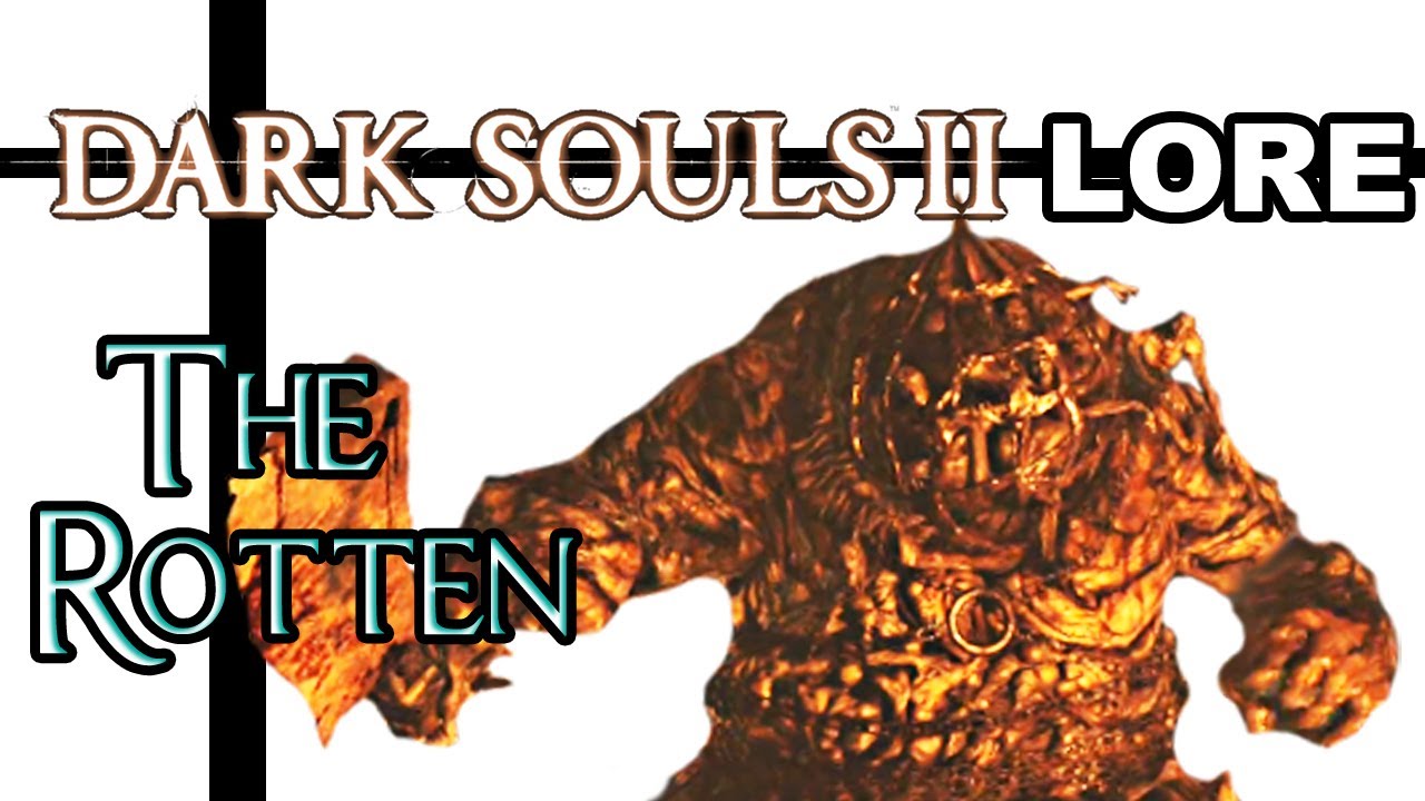 Dark Souls 2 Lore - The Rotten