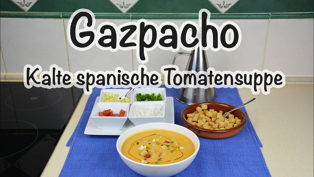 Gazpacho - Kalte Spanische Tomatensuppe
