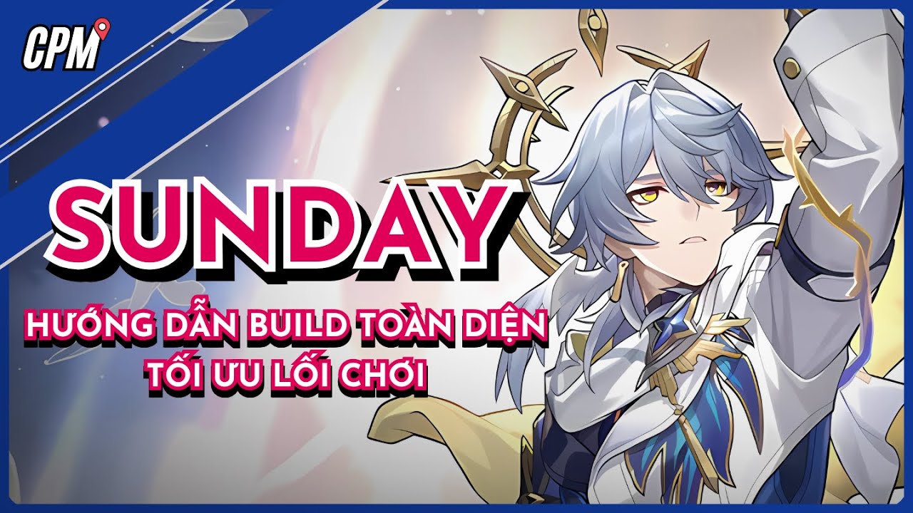 SUNDAY | HƯỚNG DẪN BUILD TOÀN DIỆN VÀ TỐI ĐA HÓA LỐI CHƠI | Honkai Star Rail | CHUNPOMER