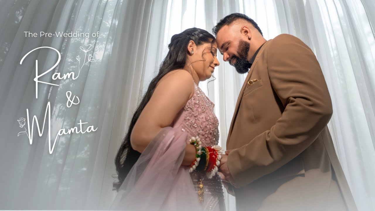 RAM & MAMTA  || PRE WEDDING  2025 || FINAL MAGIC TOUCH