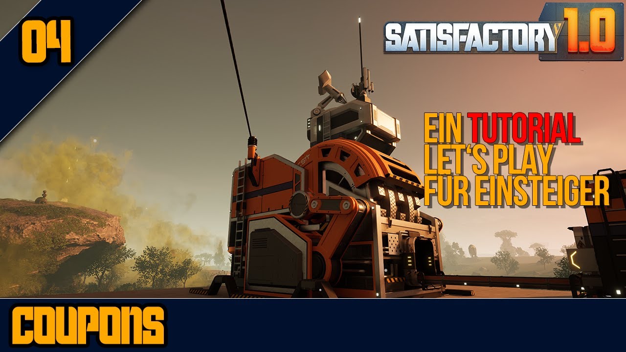 📮COUPONS - 04 - SATISFACTORY 1.0 - Ein Tutorial Let's Play für Einsteiger + Fortgeschrittene