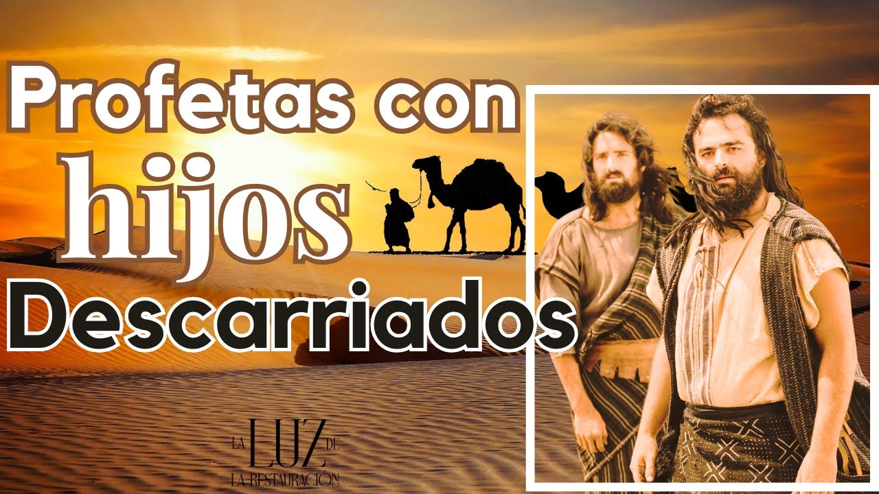 Profetas con Hijos Descarriados| Modelos de Paternidad