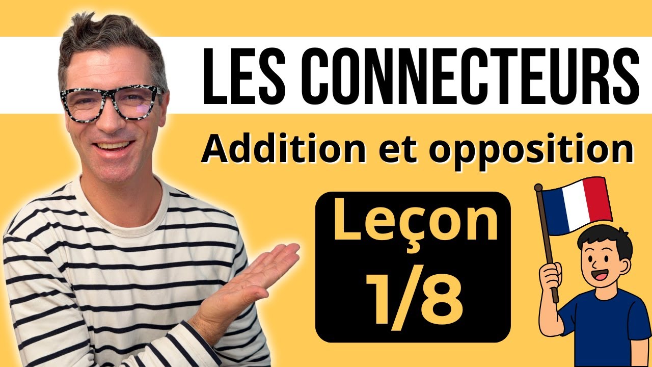 Les connecteurs en français - Leçon 1/8 - Addition et opposition