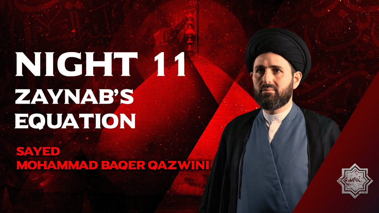 Zaynab's Equation - Sayed Mohammad Baqer Qazwini | Night 11