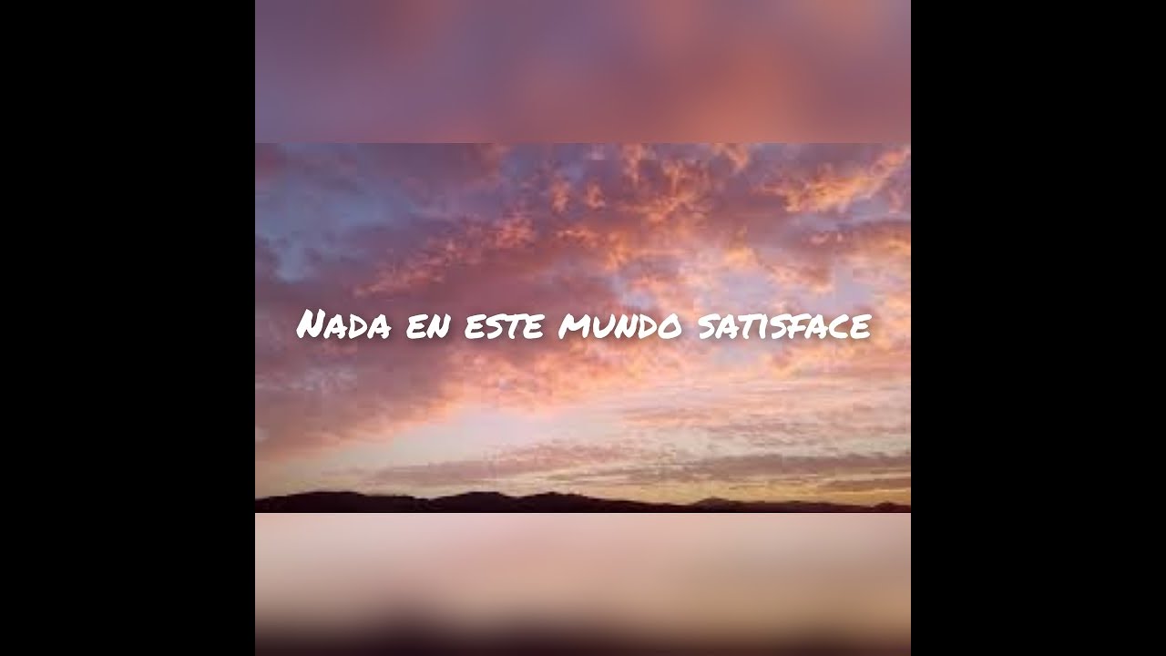 lldm cantos nada en este mundo satisface lldm alabanzas