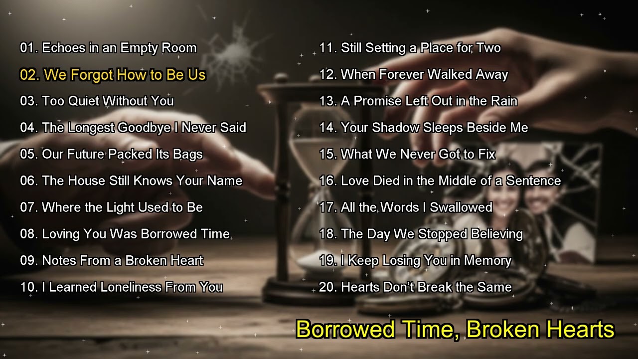 Borrowed Time, Broken Hearts &mdash; Music for the Goodbyes That Still Hurt Sad, Emotional