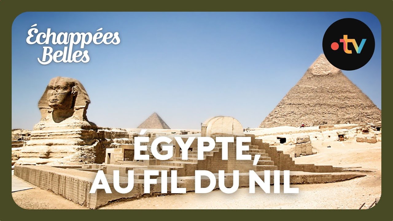 Egypte, au fil du Nil - &Eacute;chapp&eacute;es belles