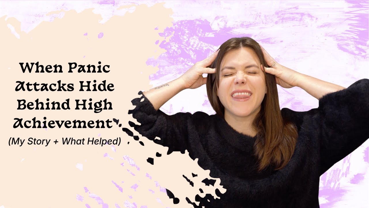 When Panic Attacks Hide Behind High Achievement (My Story + What Helped)