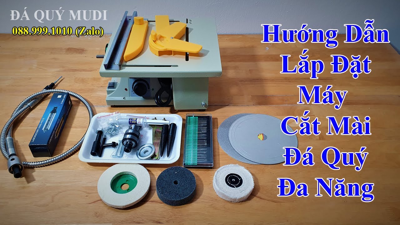 HƯỚNG DẪN LẮP ĐẶT VÀ SỬ DỤNG MÁY CẮT MÀI ĐÁ QUÝ ĐA NĂNG