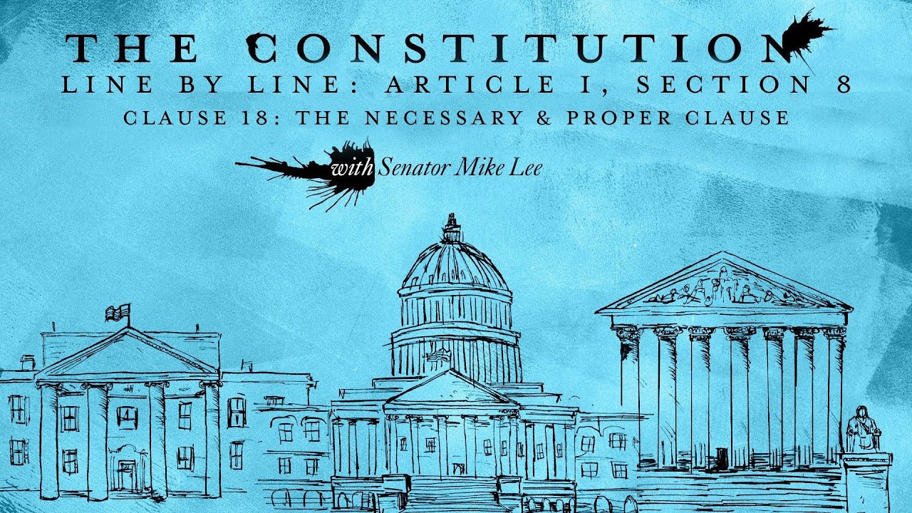 The Constitution Line By Line w/ Sen. Mike Lee: Article I, Section 8: The Necessary & Proper Clause