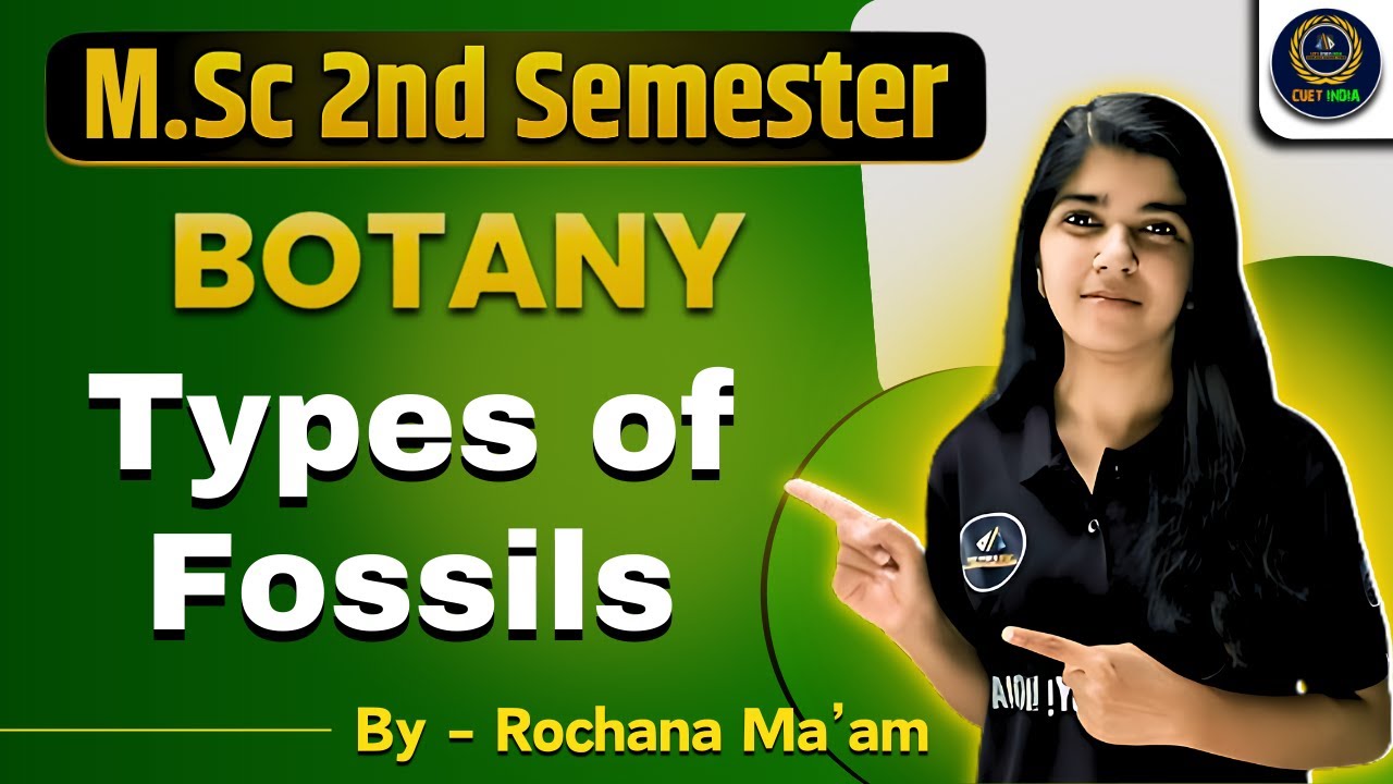 Types of Fossils | M.Sc. Botany 2nd Semester | Paper 2nd | Rochna Ma'am
