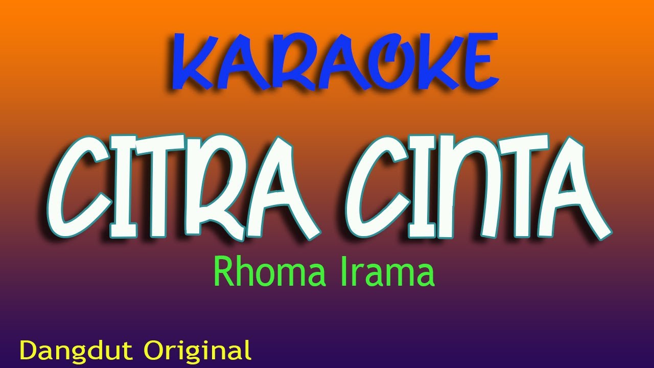 CITRA CINTA , RHOMA IRAMA KARAOKE DANGDUT NO VOKAL
